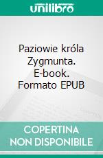 Paziowie króla Zygmunta. E-book. Formato EPUB ebook