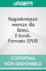 Najpiekniejsze wiersze dla dzieci. E-book. Formato EPUB