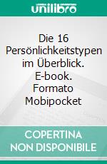 Die 16 Persönlichkeitstypen im Überblick. E-book. Formato Mobipocket ebook