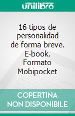 16 tipos de personalidad de forma breve. E-book. Formato EPUB ebook di Jaroslaw Jankowski