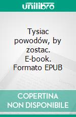 Tysiac powodów, by zostac. E-book. Formato EPUB