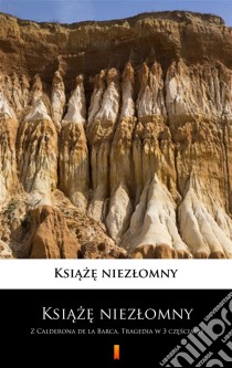 Ksiaze niezlomnyZ Calderona de la Barca. Tragedia w 3 czesciach. E-book. Formato EPUB ebook di Juliusz Slowacki