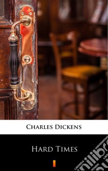 Hard Times. E-book. Formato EPUB ebook di Charles Dickens