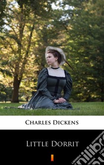 Little Dorrit. E-book. Formato EPUB ebook di Charles Dickens