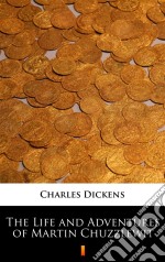 The Life and Adventures of Martin Chuzzlewit. E-book. Formato EPUB ebook