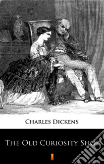 The Old Curiosity Shop. E-book. Formato EPUB ebook di Charles Dickens