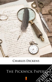 The Pickwick Papers. E-book. Formato EPUB ebook di Charles Dickens