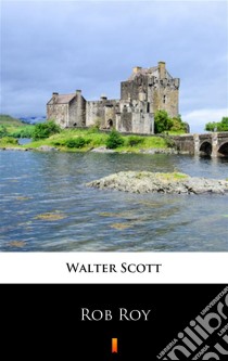 Rob Roy. E-book. Formato EPUB ebook di Walter Scott