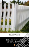 The Adventures of Tom Sawyer. E-book. Formato EPUB ebook