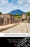 The Last Days of Pompeii. E-book. Formato EPUB ebook