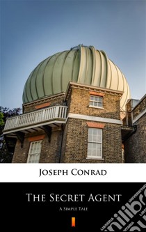 The Secret AgentA Simple Tale. E-book. Formato EPUB ebook di Joseph Conrad