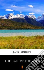 The Call of the Wild. E-book. Formato EPUB ebook