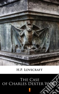 The Case of Charles Dexter Ward. E-book. Formato EPUB ebook