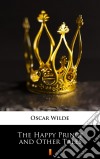 The Happy Prince and Other Tales. E-book. Formato EPUB ebook