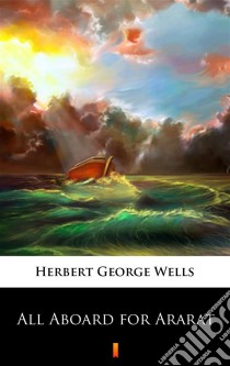 All Aboard for Ararat. E-book. Formato EPUB ebook di Herbert George Wells