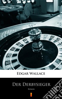 Der DerbysiegerRoman. E-book. Formato EPUB ebook di Edgar Wallace