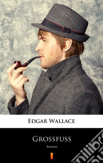 GroßfußRoman. E-book. Formato EPUB ebook di Edgar Wallace