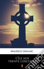 L’Île aux trente cercueils. E-book. Formato EPUB