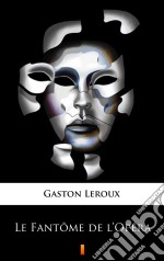 Le Fantôme de l’Opéra. E-book. Formato EPUB ebook