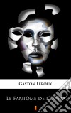 Le Fantôme de l’Opéra. E-book. Formato EPUB ebook