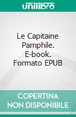 Le Capitaine Pamphile. E-book. Formato EPUB ebook