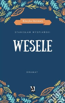 Wesele. E-book. Formato PDF ebook di Stanislaw Wyspianski