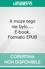 A moze tego nie bylo.... E-book. Formato EPUB ebook di Marek Andrzej Debski