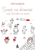 Szesc na dziewiec, czyli choroba na swiat. E-book. Formato Mobipocket