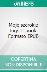 Moje szerokie tory. E-book. Formato EPUB ebook di Anna Szuszek