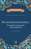 Na dalekim zachodzie. Przygody w puszczach amerykanskich. E-book. Formato PDF ebook