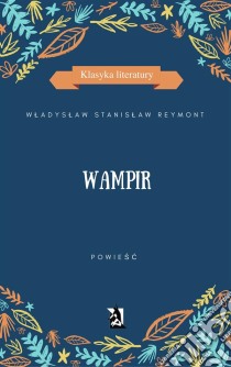 Wampir. E-book. Formato PDF ebook di Wladyslaw Stanislaw Reymont