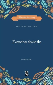 Zwodne swiatlo. E-book. Formato Mobipocket ebook di Rudyart Kiplign