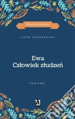 Ewa. Czlowiek zludzen. E-book. Formato PDF ebook