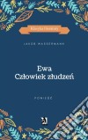 Ewa. Czlowiek zludzen. E-book. Formato PDF ebook di Jakob Wassermann