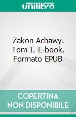 Zakon Achawy. Tom I. E-book. Formato EPUB ebook