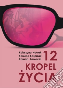 12 kropel zycia. E-book. Formato EPUB ebook di Katarzyna Nowak