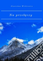 Na przeleczy. E-book. Formato PDF ebook