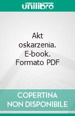 Akt oskarzenia. E-book. Formato PDF ebook