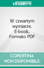 W czwartym wymiarze. E-book. Formato PDF ebook di Antoni Lange