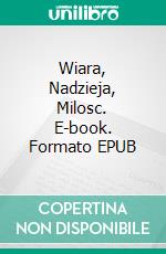 Wiara, Nadzieja, Milosc. E-book. Formato EPUB ebook