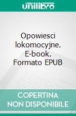 Opowiesci lokomocyjne. E-book. Formato PDF ebook di Wieslaw Sedzicki