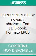 ROZDROZE MYSLI w slowach i obrazach. Tom II. E-book. Formato EPUB ebook di Irena Szul