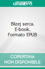 Blizej serca. E-book. Formato EPUB ebook