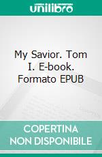 My Savior. Tom I. E-book. Formato Mobipocket ebook di Ewelina Lach