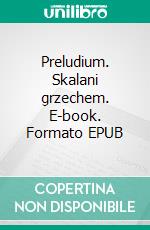 Preludium. Skalani grzechem. E-book. Formato EPUB ebook