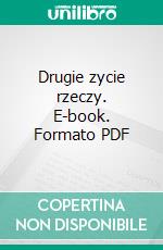 Drugie zycie rzeczy. E-book. Formato PDF ebook di Grazyna Krynicka