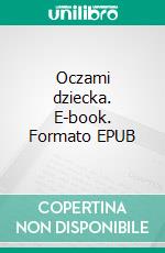 Oczami dziecka. E-book. Formato Mobipocket ebook di Klaudia Tokarz