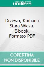 Drzewo, Kurhan i Stara Wieza. E-book. Formato PDF ebook