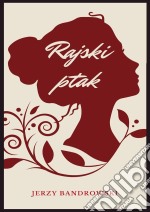 Rajski ptak. E-book. Formato Mobipocket ebook