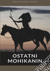 Ostatni Mohikanin. E-book. Formato Mobipocket ebook di James Fenimore Cooper